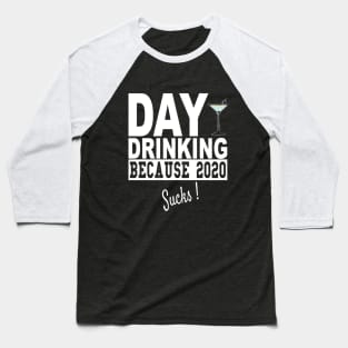 Funny Day Drinking Beacause 2020 Sucks Baseball T-Shirt